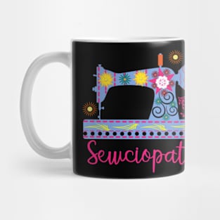 Sewciopath Sewing lover Sewer Quilter Quote Seamstress Mug